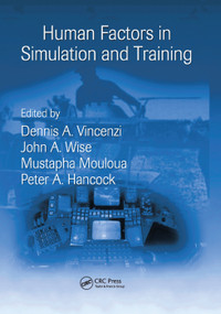 Human Factors in Simulation and Training by Peter A. Hancock, Dennis A. Vincenzi, John A. Wise, Mustapha Mouloua, 9780367376451