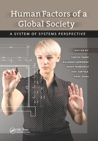 Human Factors of a Global Society (A System of Systems Perspective) by Tadeusz Marek, Waldemar Karwowski, Marek Frankowicz, Jussi Kantola, Pavel Zgaga, 9781138071681