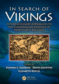 In Search of Vikings (Interdisciplinary Approaches to the Scandinavian Heritage of North-West England) by Stephen E. Harding, David Griffiths, Elizabeth Royles, 9781482207576