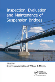 Inspection, Evaluation and Maintenance of Suspension Bridges by Sreenivas Alampalli, William J. Moreau, 9780367868529