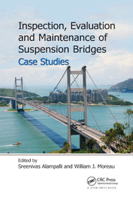 Inspection, Evaluation and Maintenance of Suspension Bridges Case Studies by Sreenivas Alampalli, William J. Moreau, 9780367868536
