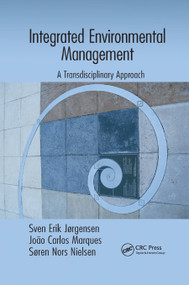 Integrated Environmental Management (A Transdisciplinary Approach) by Sven Erik Jørgensen, Joao Carlos Marques, Søren Nors Nielsen, 9780367871680