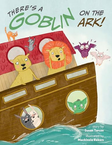 There's a Goblin on the Ark by Susan Tarcov, Susan Tarcov, Mackinzie Rekers, 9781681156026