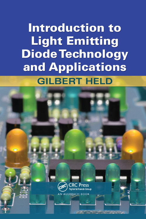 Introduction to Light Emitting Diode Technology and Applications by Gilbert Held, 9780367386139