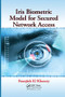 Iris Biometric Model for Secured Network Access by Franjieh El Khoury, 9781138198722