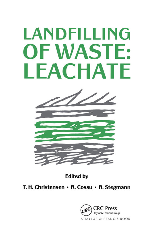 Landfilling of Waste (Leachate) by T.H. Christensen, R. Cossu, R. Stegmann, 9780367864057