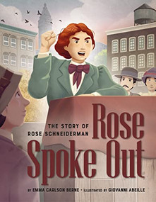 Rose Spoke Out: The Story of Rose Schneiderman by Emma Carlson Berne, Giovanni Abeille, 9781681156170