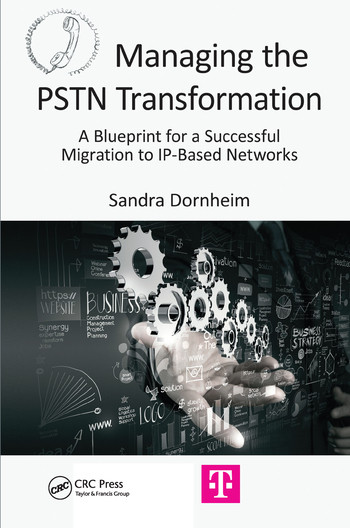 Managing the PSTN Transformation (A Blueprint for a Successful Migration to IP-Based Networks) by Sandra Dornheim, 9780367575977