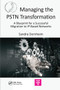 Managing the PSTN Transformation (A Blueprint for a Successful Migration to IP-Based Networks) by Sandra Dornheim, 9780367575977
