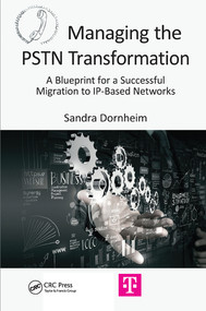 Managing the PSTN Transformation (A Blueprint for a Successful Migration to IP-Based Networks) by Sandra Dornheim, 9780367575977