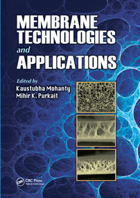 Membrane Technologies and Applications by Kaustubha Mohanty, Mihir K. Purkait, 9780367576790