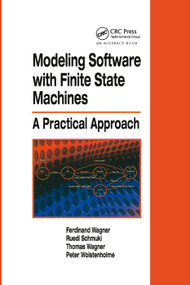 Modeling Software with Finite State Machines (A Practical Approach) by Ferdinand Wagner, Ruedi Schmuki, Thomas Wagner, Peter Wolstenholme, 9780367390860