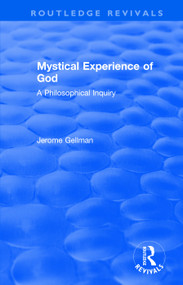 Mystical Experience of God (A Philosophical Inquiry) by Jerome Gellman, 9781138703865
