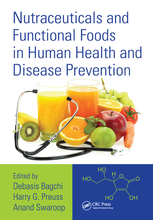 Nutraceuticals and Functional Foods in Human Health and Disease Prevention by Debasis Bagchi, Harry G. Preuss, Anand Swaroop, 9781032098265