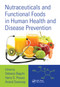 Nutraceuticals and Functional Foods in Human Health and Disease Prevention by Debasis Bagchi, Harry G. Preuss, Anand Swaroop, 9781032098265