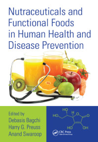 Nutraceuticals and Functional Foods in Human Health and Disease Prevention by Debasis Bagchi, Harry G. Preuss, Anand Swaroop, 9781032098265