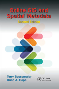 Online GIS and Spatial Metadata by Terry Bossomaier, Brian A. Hope, 9780367874339
