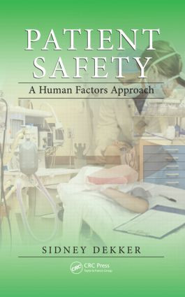 Patient Safety (A Human Factors Approach) by Sidney Dekker, 9781439852255