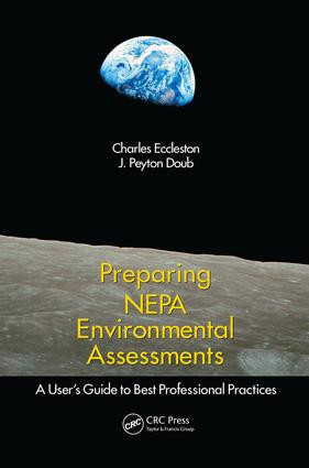 Preparing NEPA Environmental Assessments (A User's Guide to Best Professional Practices) by Charles Eccleston, J. Peyton Doub, 9781138075054