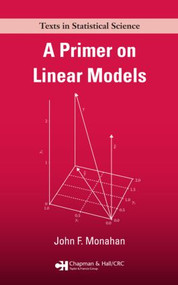 A Primer on Linear Models by John F. Monahan, 9781420062014