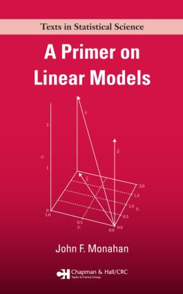 A Primer on Linear Models by John F. Monahan, 9781420062014