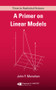 A Primer on Linear Models by John F. Monahan, 9781420062014