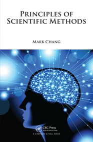 Principles of Scientific Methods by Mark Chang, 9781482238099