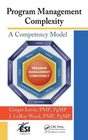 Program Management Complexity (A Competency Model) by Ginger Levin, J. LeRoy Ward, 9781439851111