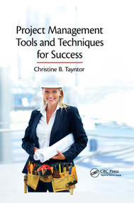 Project Management Tools and Techniques for Success by Christine B. Tayntor, 9780367384036