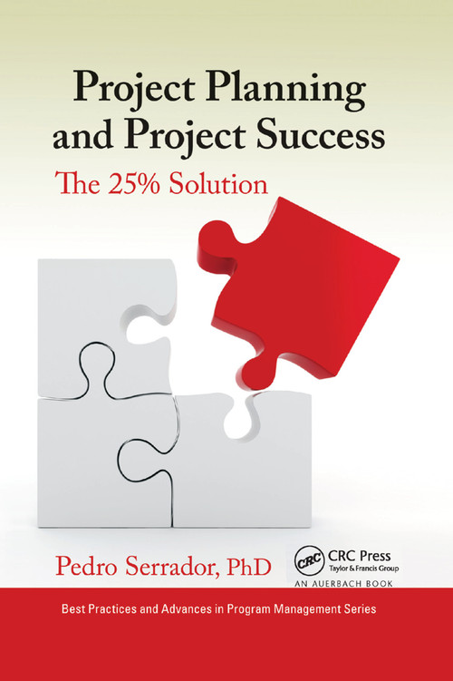 Project Planning and Project Success (The 25% Solution) by Pedro Serrador, 9780367378103