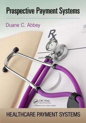 Prospective Payment Systems by Duane C. Abbey, 9781439873014