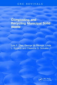 Composting and Recycling Municipal Solid Waste by Luis F. Diaz, Clarence G. Golueke, George M. Savage, Linda L. Eggerth, 9781138557871