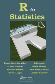 R for Statistics by Pierre-Andre Cornillon, Arnaud Guyader, Francois Husson, Nicolas Jegou, Julie Josse, Maela Kloareg, Eric Matzner-Lober, Laurent Rouvière, 9781439881453