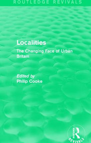 Routledge Revivals: Localities (1989) (The Changing Face of Urban Britain) - 9781138237063 by Philip Cooke, 9781138237063
