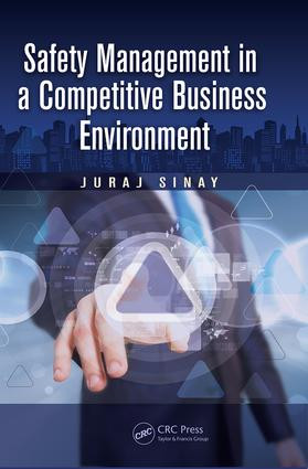 Safety Management in a Competitive Business Environment by Juraj Sinay, 9781138075344