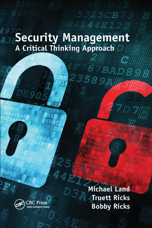 Security Management (A Critical Thinking Approach) by Michael Land, Truett Ricks, Bobby E. Ricks, 9780367379124