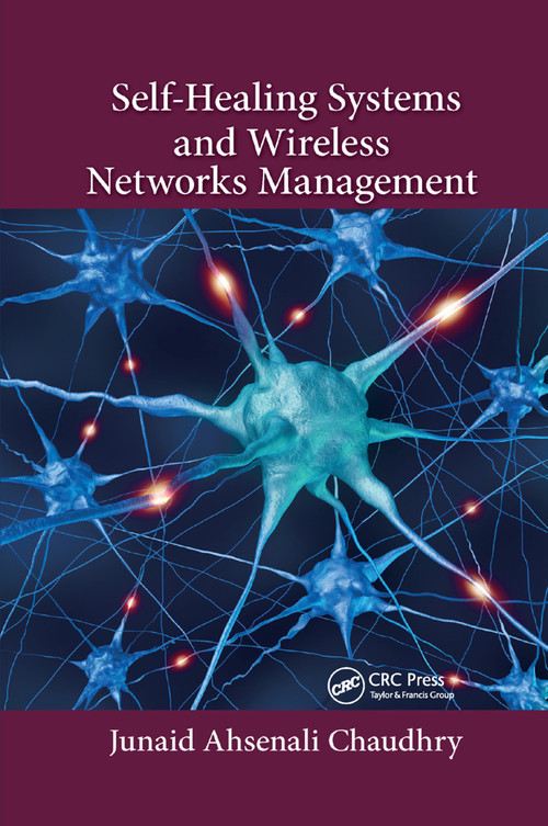 Self-Healing Systems and Wireless Networks Management by Junaid Ahsenali Chaudhry, 9780367379353