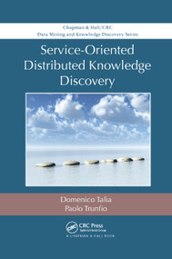 Service-Oriented Distributed Knowledge Discovery by Domenico Talia, Paolo Trunfio, 9780367380816