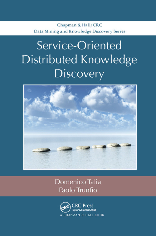 Service-Oriented Distributed Knowledge Discovery by Domenico Talia, Paolo Trunfio, 9780367380816
