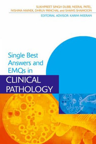 Single Best Answers and EMQs in Clinical Pathology by Sukhpreet Dubb, Karim Meeran, Neeral Patel, Nishma Manek, Dhruv Panchal, Shams Shamoon, 9781444167306