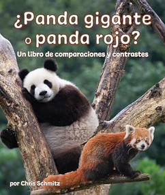 ¿Panda gigante o panda rojo? Un libro de comparaciones y contrastes (Giant Panda or Red Panda? A Compare and Contrast Book in Spanish) by Chris Schmitz, Alejandra de la Torre, Javier Camacho Miranda, 9781638172925