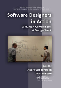 Software Designers in Action (A Human-Centric Look at Design Work) by Marian Petre, Andre Van Der Hoek, 9780367379469