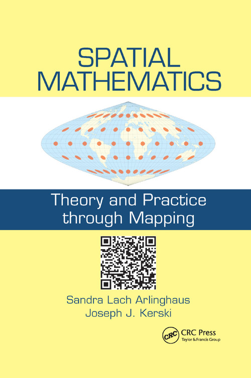 Spatial Mathematics (Theory and Practice through Mapping) by Sandra Lach Arlinghaus, Joseph J. Kerski, 9780367867041