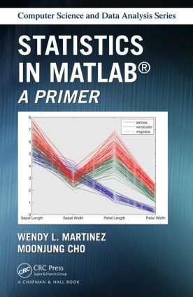 Statistics in MATLAB (A Primer) by MoonJung Cho, Wendy L. Martinez, 9781466596566