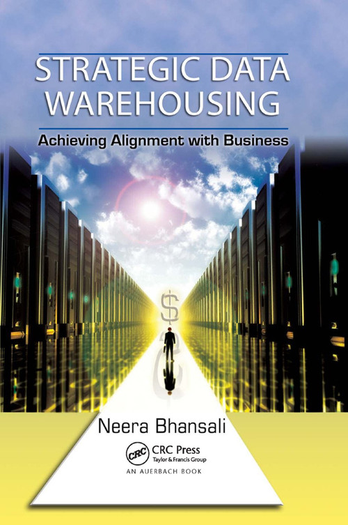 Strategic Data Warehousing (Achieving Alignment with Business) - 9780367385347 by Neera Bhansali, 9780367385347