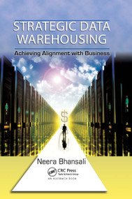 Strategic Data Warehousing (Achieving Alignment with Business) - 9780367385347 by Neera Bhansali, 9780367385347