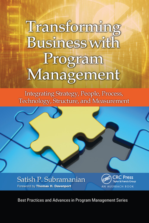 Transforming Business with Program Management (Integrating Strategy, People, Process, Technology, Structure, and Measurement) by Satish P. Subramanian, 9781032340159