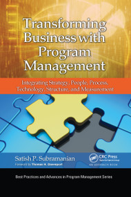 Transforming Business with Program Management (Integrating Strategy, People, Process, Technology, Structure, and Measurement) by Satish P. Subramanian, 9781032340159