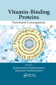 Vitamin-Binding Proteins (Functional Consequences) by Krishnamurti Dakshinamurti, Shyamala Dakshinamurti, 9780367379711