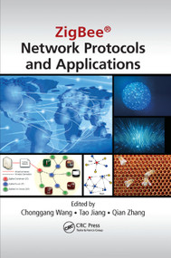 ZigBee® Network Protocols and Applications by Chonggang Wang, Tao Jiang, Qian Zhang, 9780367378783